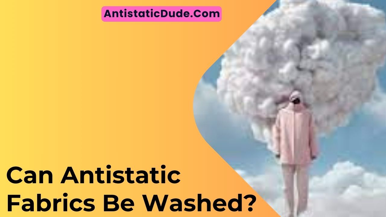 Can Antistatic Fabrics Be Washed?