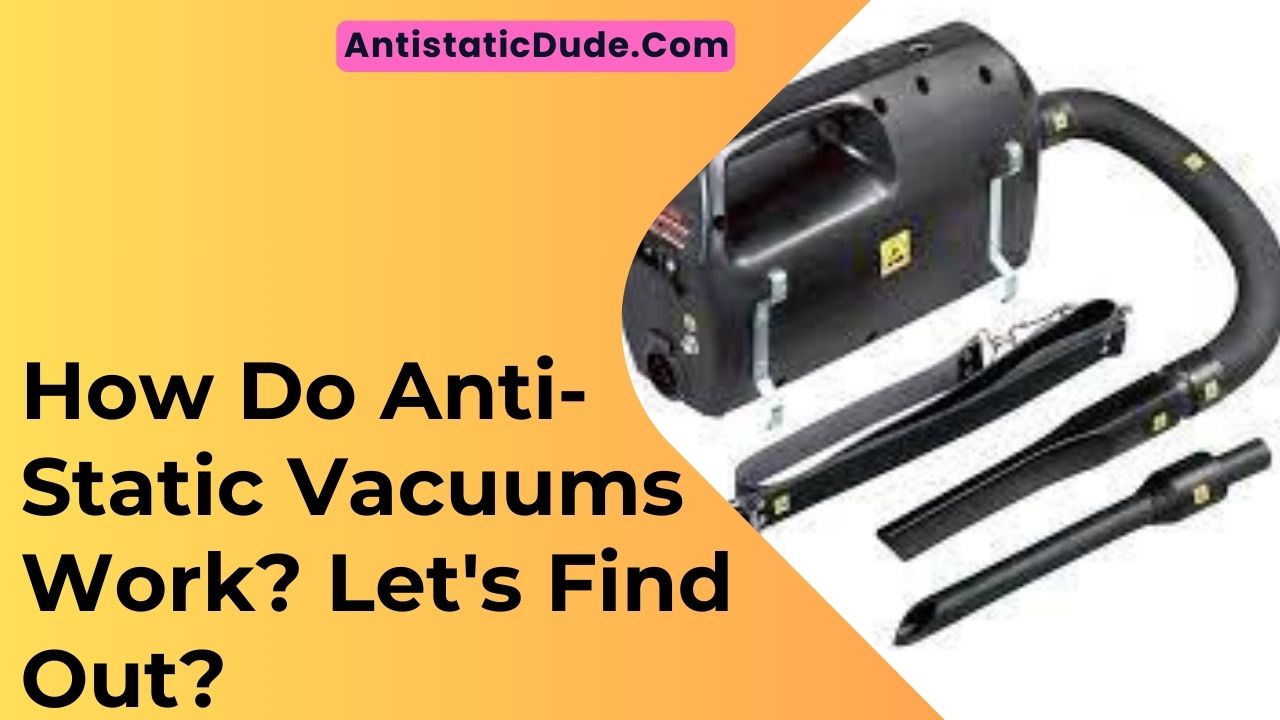 How Do Anti-Static Vacuums Work