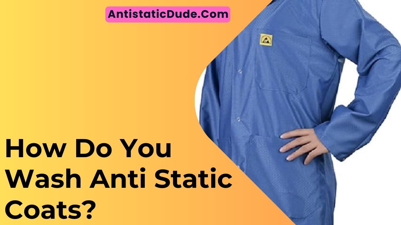How Do You Wash Anti Static Coats?