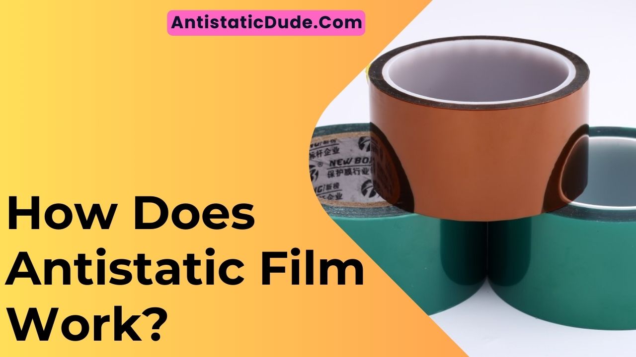 How Does Antistatic Film Work?