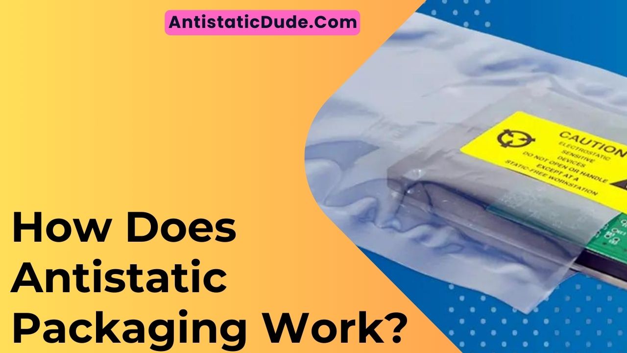 How Does Antistatic Packaging Work?