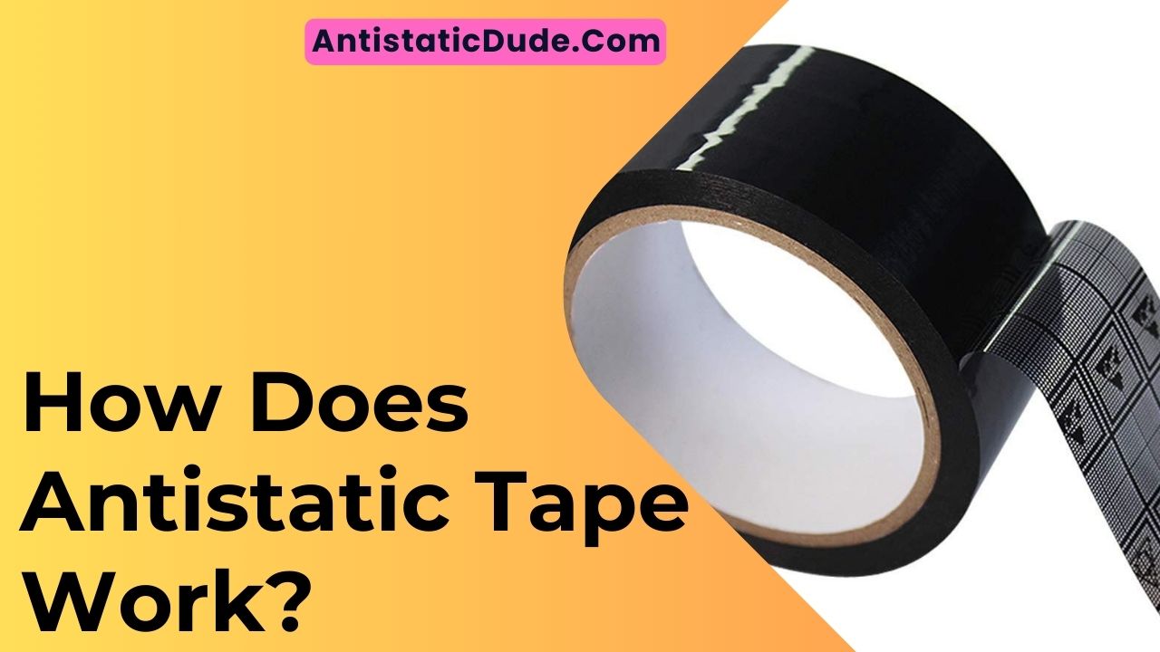 How Does Antistatic Tape Work?