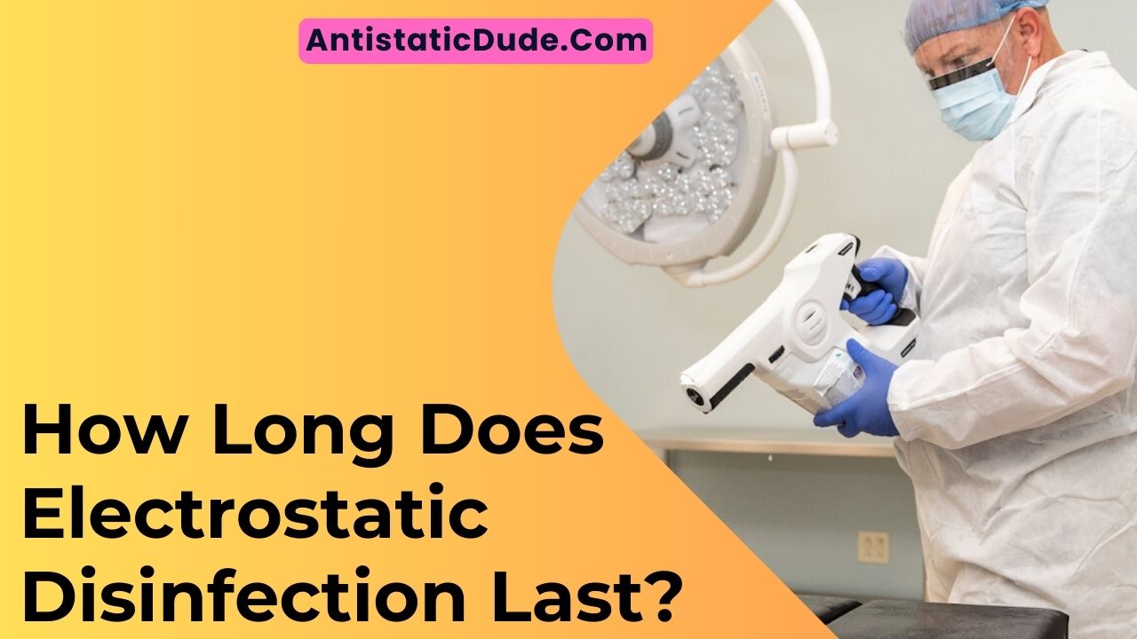How Long Does Electrostatic Disinfection Last