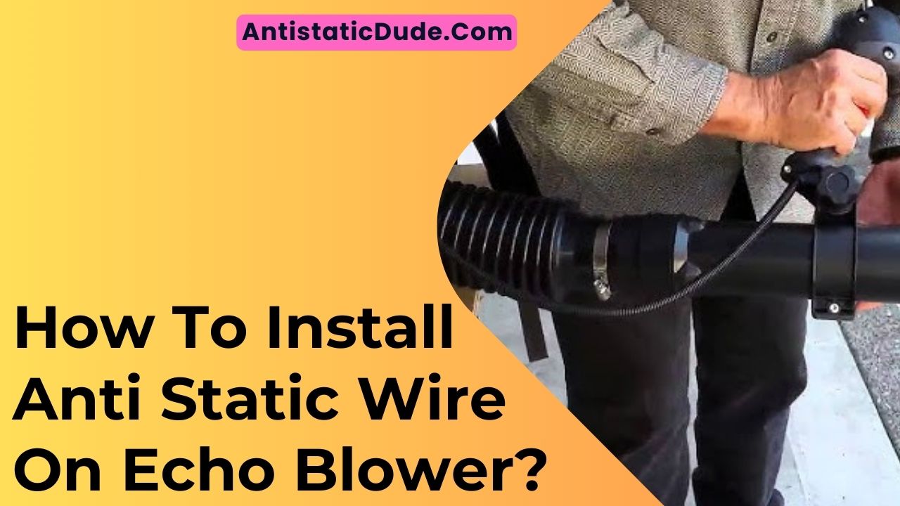How To Install Anti Static Wire On Echo Blower
