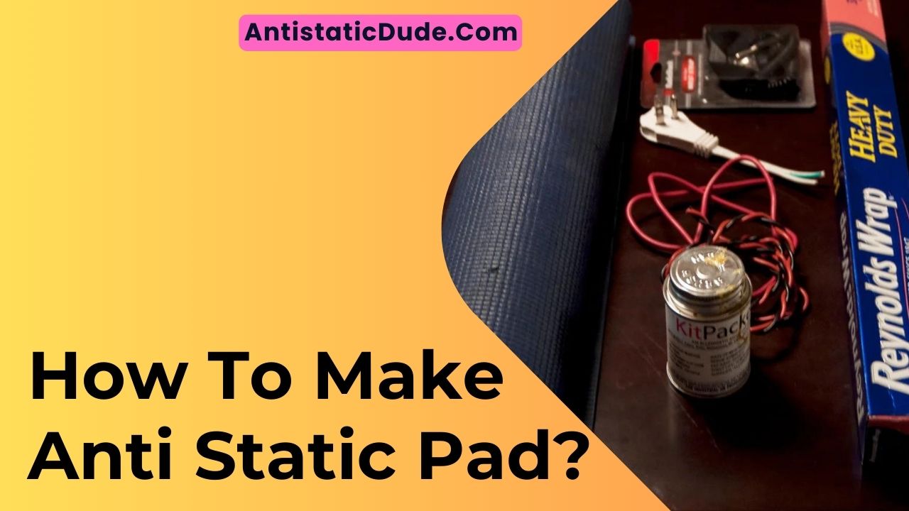 How To Make Anti Static Pad