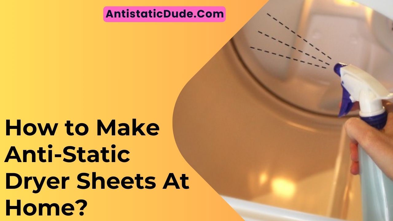 How to Make Anti-Static Dryer Sheets At Home?