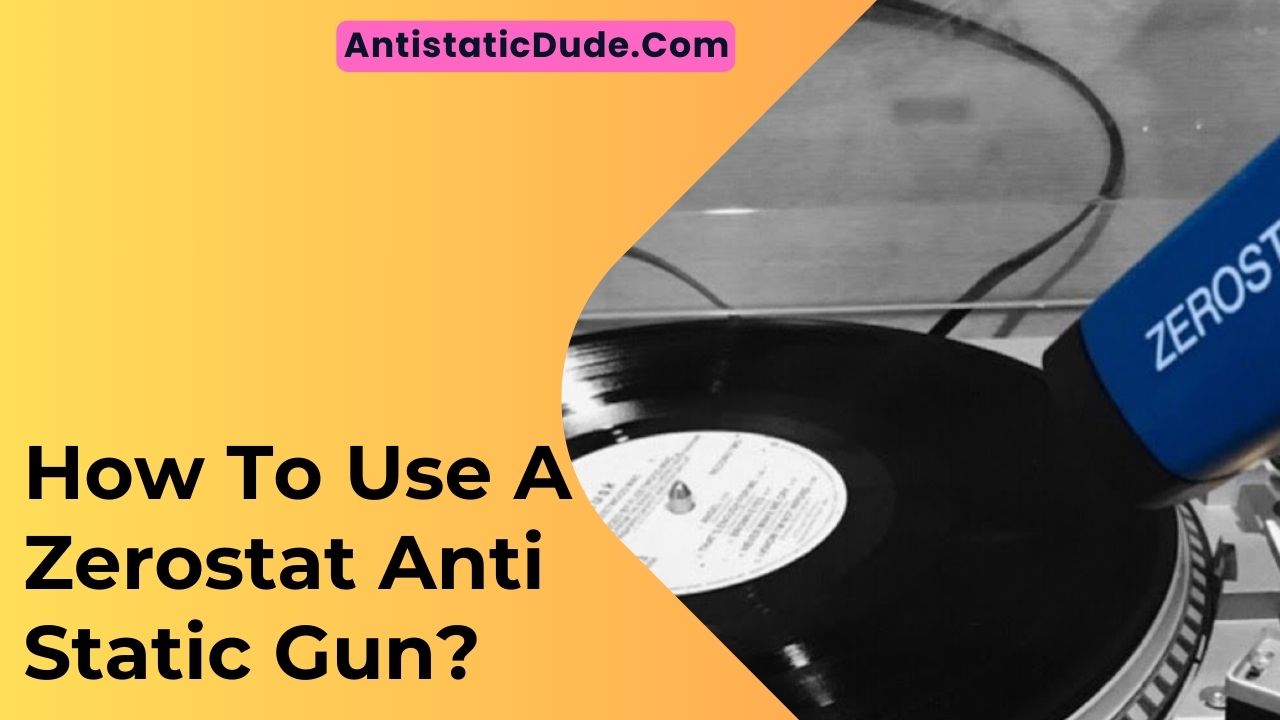 How To Use A Zerostat Anti Static Gun?