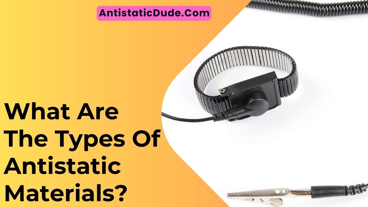 What Are The Types Of Antistatic Materials?
