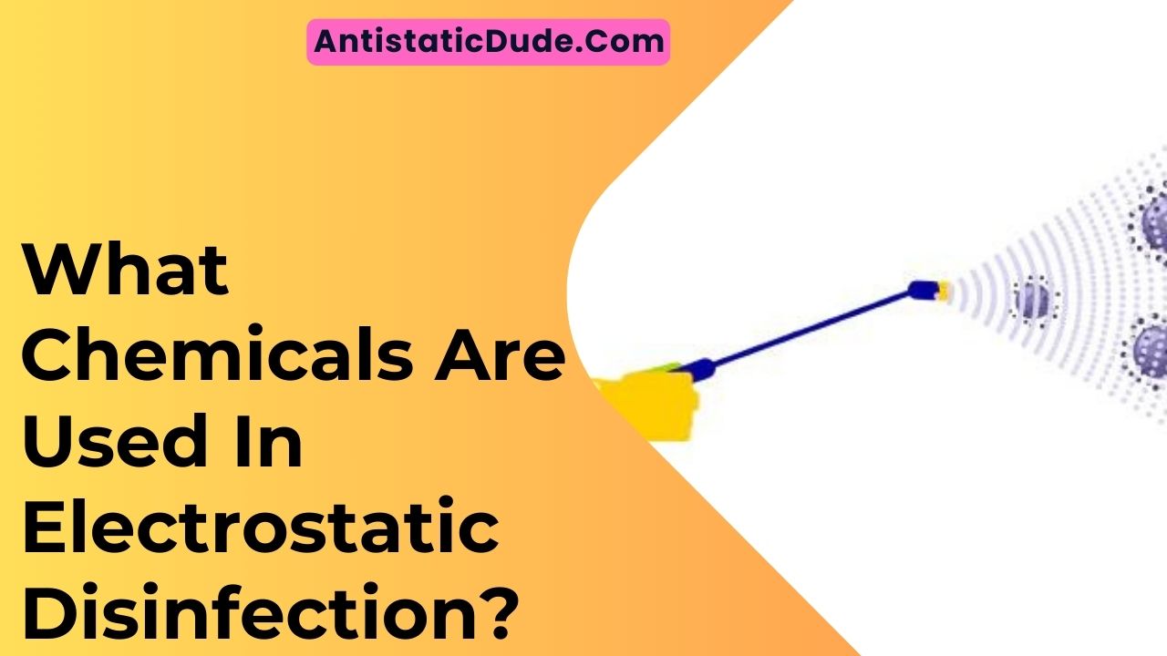 What Chemicals Are Used In Electrostatic Disinfection